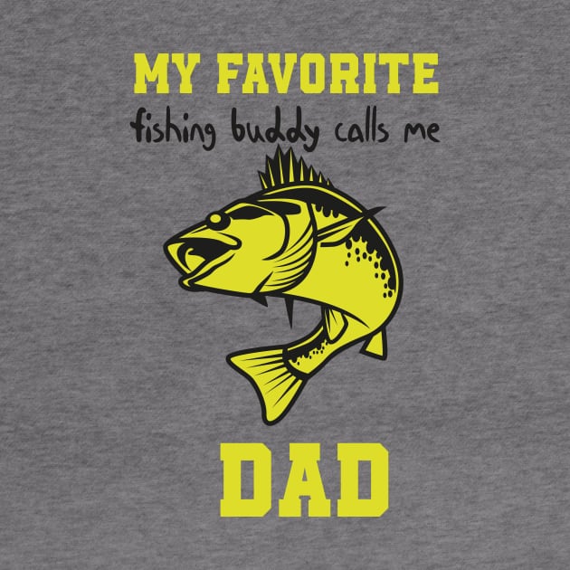 My Favorite Fishing Buddy Calls Me Dad , Funny quotes for fishermans by MerchSpot